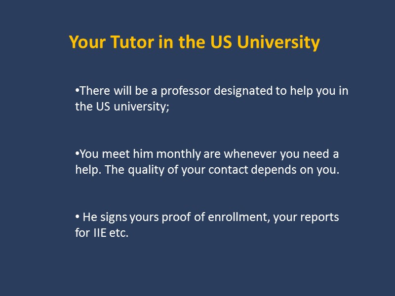 There will be a professor designated to help you in the US university; 